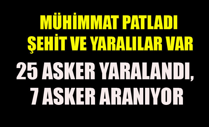 HAKKARİ'DEN ACI HABER 7 ASKER KAYIP 25 ASKER YARALI