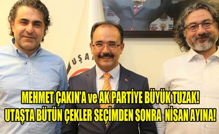MEHMET ÇAKIN’A ve AK PARTİYE BÜYÜK TUZAK!