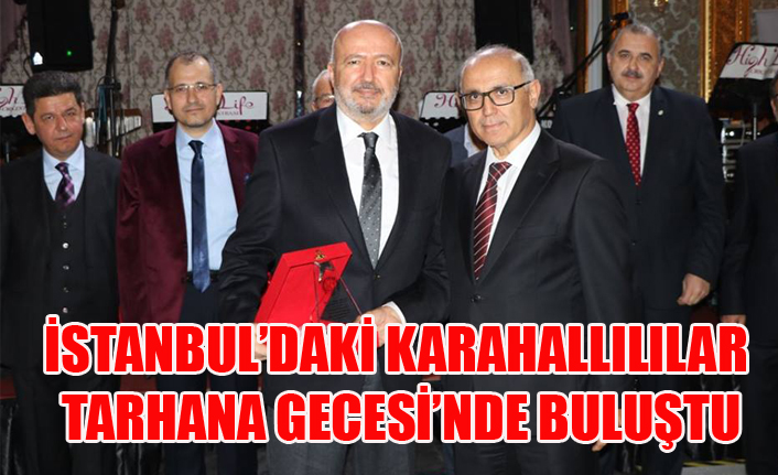 İSTANBUL’DAKİ KARAHALLILILAR TARHANA GECESİ’NDE BULUŞTU