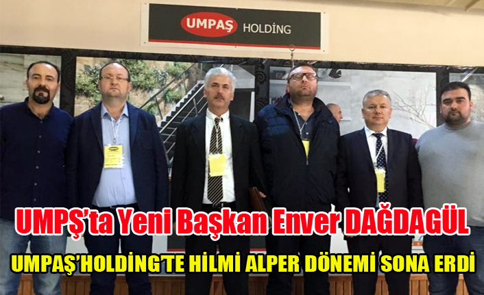 UMPAŞ'DA ENVER DAĞDAGÜL YENİ BAŞKAN, HİLMİ ALPER LİSTE BİLE ÇIKARAMADI