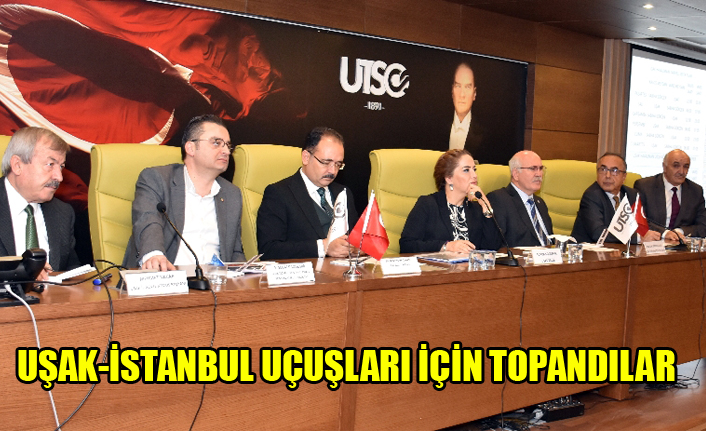 UŞAK-İSTANBUL UÇUŞLARI İÇİN BİRARAYA GELDİLER