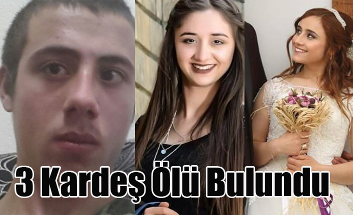 UŞAK'TA 3 KARDEŞ ÖLÜ BULUNDU