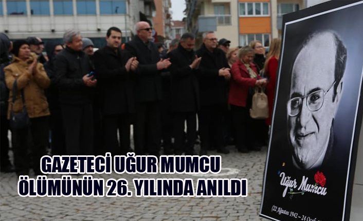 UĞUR MUMCU ÖLÜMÜNÜN 26. YILINDA ANILDI