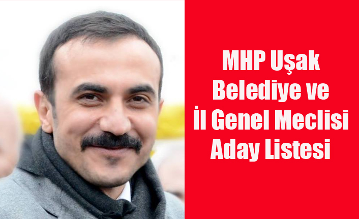 MHP UŞAK  BELEDİYE VE İL GENEL MECLİSİ ADAY LİSTESİ