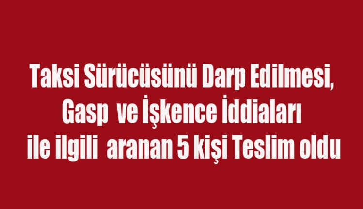 UŞAK'TA TAKSİCİYE İŞKENCE OLAYINDA SICAK GELİŞME