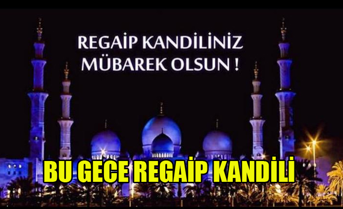 BU GECE RAGAİP KANDİLİ