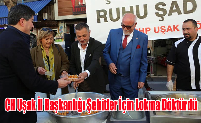 CHP UŞAK TEŞKİLATI ŞEHİTLER İÇİN LOKMA DÖKTÜRDÜ