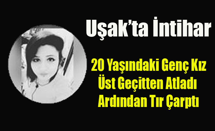 UŞAK'TA 20 YAŞINDAKİ GENÇ KIZ YAŞAMINA SON VERDİ