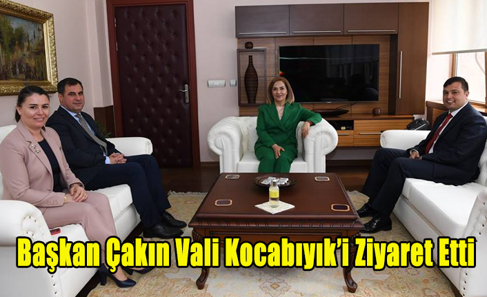 BAŞKAN MEHMET ÇAKIN VALİ FUNDA KOCABIYIK ZİYARET ETTİ