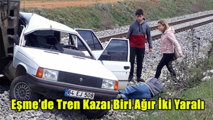 EŞME'DE TREN KAZASI BİRİ AĞIR İKİ YARALI