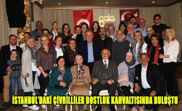 İSTANBUL’DAKİ ÇİVRİLLİLER DOSTLUK KAHVALTISINDA BULUŞTU
