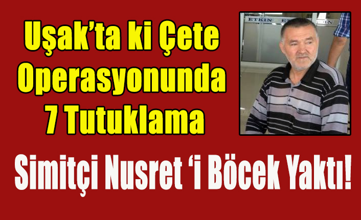 SİMİTÇİ NUSRET VE ÇETESİNİ BÖCEK ELE VERDİ
