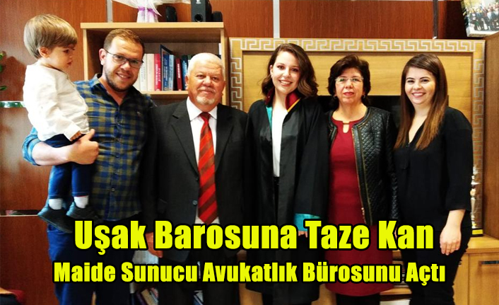UŞAK BAROSUNA TAZE KAN, MAİDE SUNUCU AVUKATLIĞA BAŞLADI