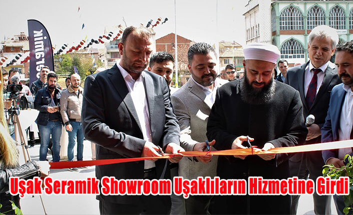 UŞAK SERAMİK SHOWROOM UŞAKLILARIN HİZMETİNE GİRDİ