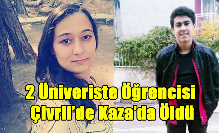 ÇİVRİL'DE KAZA 2 ÜNİVERSİTE ÖĞRENCİSİ HAYATINI KAYBETTİ