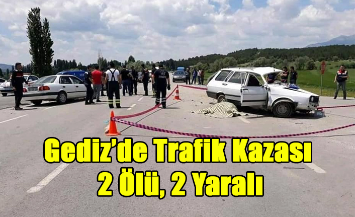Gediz’de Trafik Kazası: 2 Ölü, 2 Yaralı