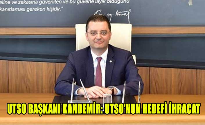 UTSO’NUN HEDEFİ İHRACAT