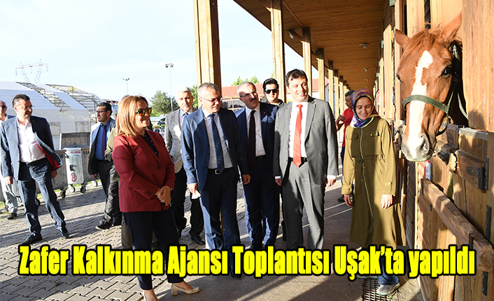 Zafer Kalkınma Ajansı Toplantısı Uşak’ta yapıldı