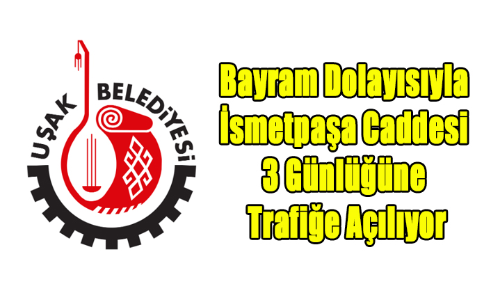 Bayram Dolayısıyla İsmetpaşa Caddesi 3 Günlüğüne Trafiğe Açılıyor