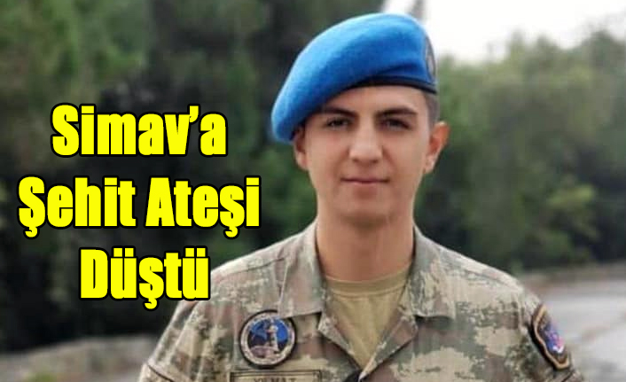SİMAV'A ŞEHİT ATEŞİ DÜŞTÜ