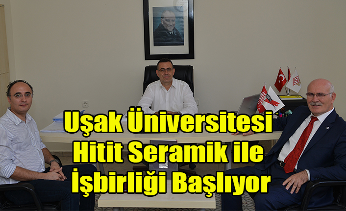 Uşak Üniversitesi Hitit Seramik ile İşbirliği Başlıyor