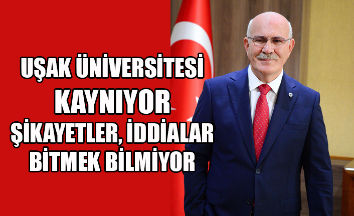 UŞAK ÜNİVERSİTESİ KAYNIYOR ŞİKAYETLER BİTMEK BİLMİYOR.