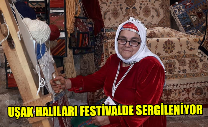 UŞAK HALILARI FESTİVALDE SERGİLENDİ