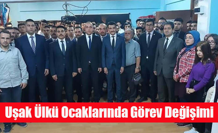 UŞAK ÜLKÜ OCAKLARINDA DE GÖREV DEĞİŞİMİ