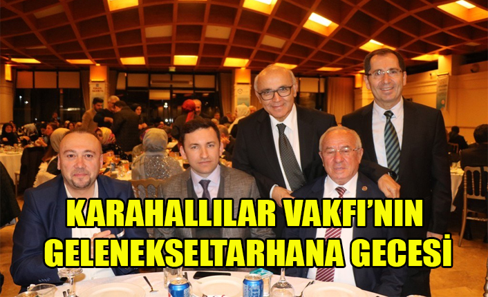 KARAHALLILAR VAKFI’NIN GELENEKSELTARHANA GECESİ