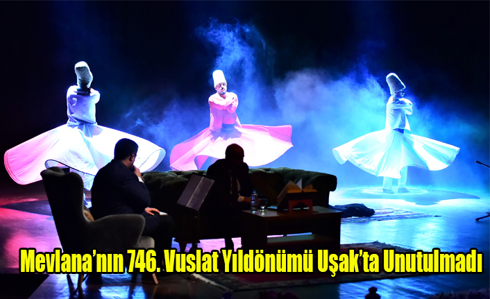Mevlana’nın 746. Vuslat Yıldönümü Uşak’ta Unutulmadı