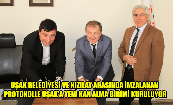 UŞAK BELEDİYESİ VE KIZILAY ARASINDA İMZALANAN PROTOKOLLE UŞAK’A YENİ KAN ALMA BİRİMİ KURULUYOR