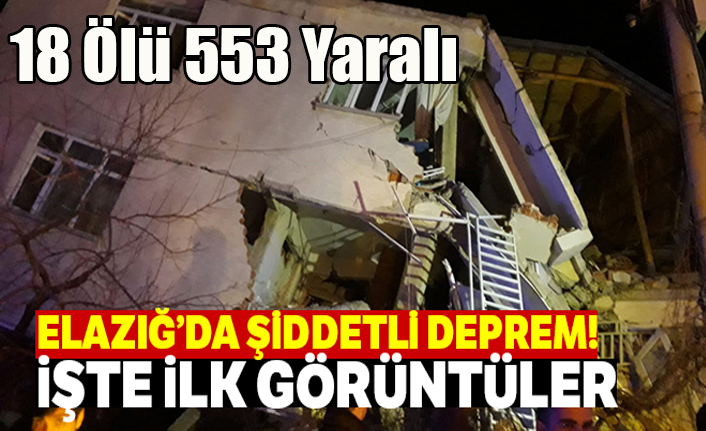 ELAZIĞ'DA DEPREM 18 ÖLÜ 553 YARALI