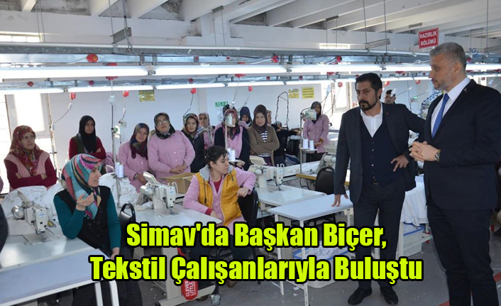 Simav'da Başkan Biçer, Tekstil Çalışanlarıyla Buluştu