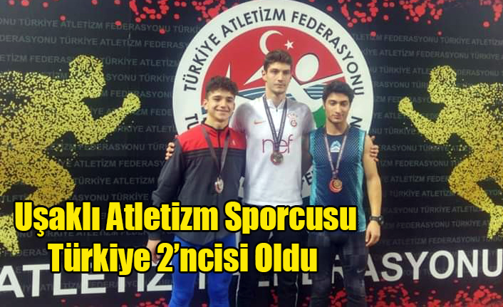 Uşaklı Atletizm Sporcusu Türkiye 2’ncisi Oldu