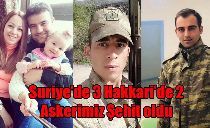 YÜREĞİMİZ YANDI HAKKARİ VE SURİYE'DE 5 ASKERİMİZ ŞEHİT OLDU