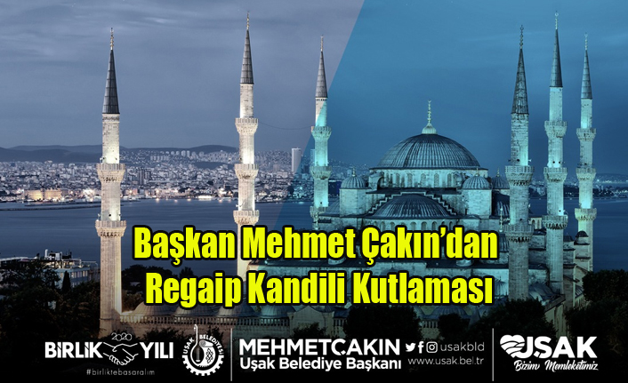 BAŞKAN MEHMET ÇAKIN'DAN REGAİP KANDİLİ MESAJI
