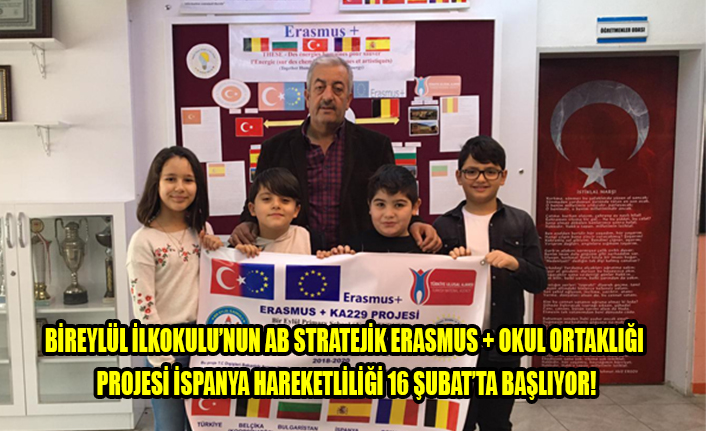 BİREYLÜL İLKOKULU ERASMUS PROJESİ 16 ŞUBATTA İSPANYA DA BAŞLIYOR