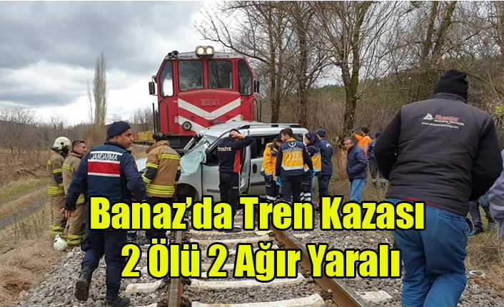 BANAZ'DA TREN KAZASI 2 ÖLÜ 2 AĞIR YARALI