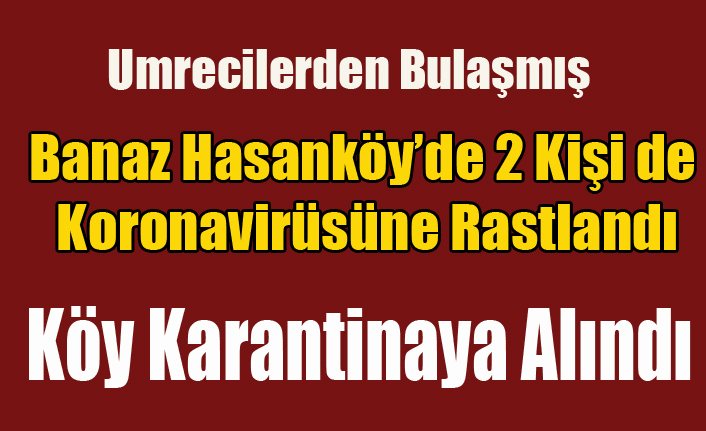 BANAZ HASANKÖY DE 2 KİŞİDE KORONA VİRÜSÜNE RASTLANDI KÖY KARANTİNAYA ALINDI