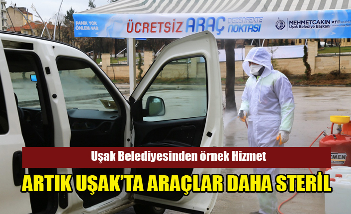UŞAK BELEDİYESİNDEN ÖRNEK ÇALIŞMA, ARTIK UŞAK’TA ARAÇLAR DAHA STERİL