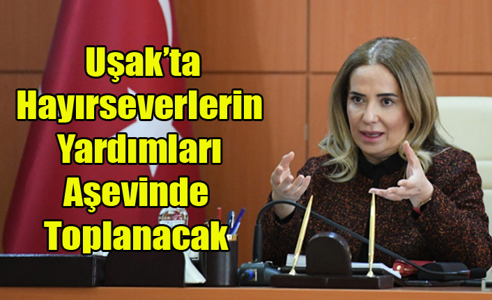 Uşak'ta hayırseverlerin yardımları aşevi bünyesinde toplanacak