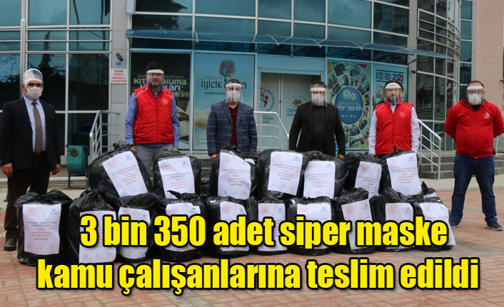 3 bin 350 adet siper maske kamu çalışanlarına teslim edildi