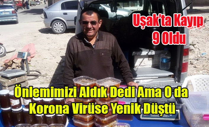 ESKİ BELEDİYE PERSONELİ DE KORONA VİRÜSÜNDEN ÖLDÜ. KAYIP SAYISI 9 OLDU