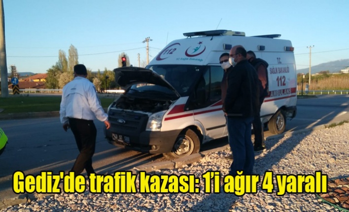 Gediz'de trafik kazası: 1’i ağır 4 yaralı