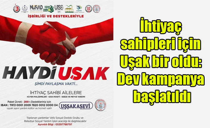 İhtiyaç sahipleri için Uşak bir oldu: Dev kampanya başlatıldı