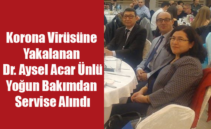 KORONA VİRÜSÜNE YAKALANAN DR. AYSEL ÜNLÜ'DEN SEVİNDİRİCİ HABER