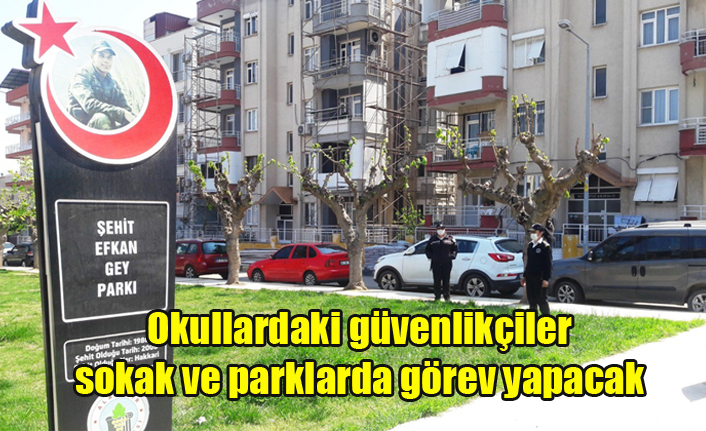 Okullardaki güvenlikçiler artık sokak ve parklarda görev yapacak