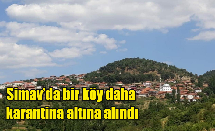 Simav'da bir köy daha karantina altına alındı