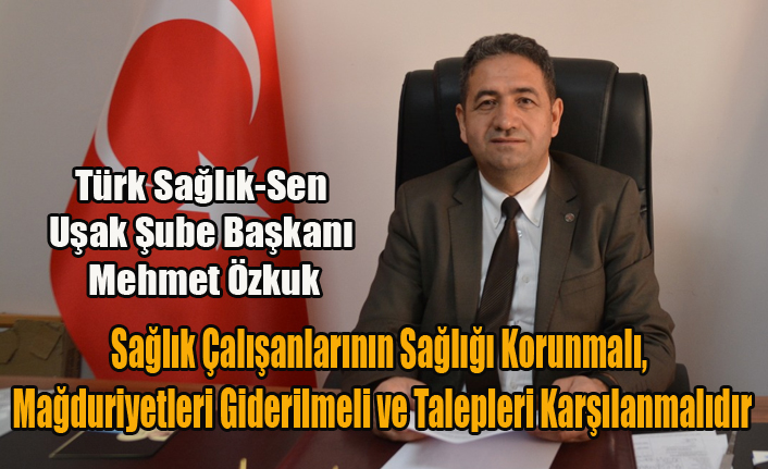 Türk Sağlık-Sen Sağlık Çalışanlarının Sağlığı Korunmalı, Mağduriyetleri Giderilmeli ve Talepleri Karşılanmalıdır