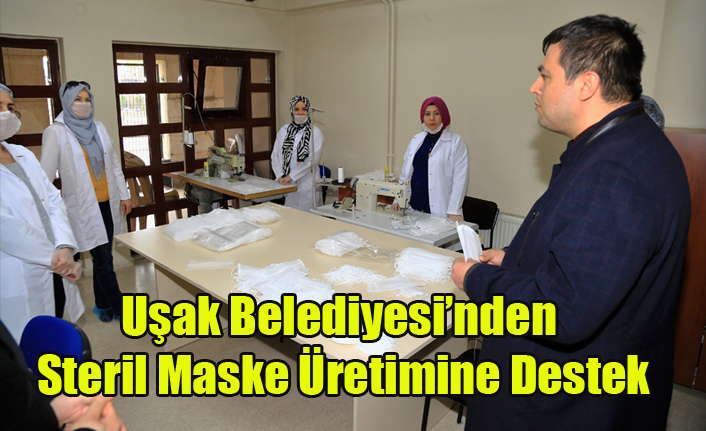 Uşak Belediyesi’nden Steril Maske Üretimine Destek